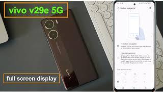 Vivo V29e 5G full screen mode settings | How to use full screen display in Vivo V29e 5G