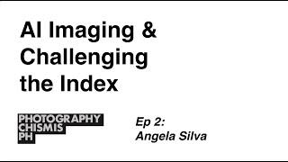 Episode 2 | AI Imaging and Challenging the Index - Angela Silva searches for the Human in AI Imaging
