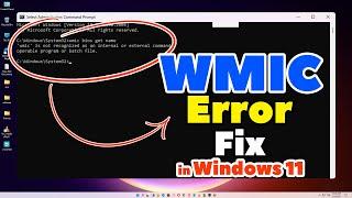 How to fix FIX Error 'wmic' is not recognized as an internal or external command in Windows 11