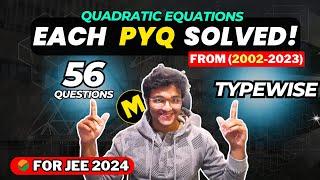 JEE Mains 2025: Quadratic Equations 2002-2023 Each & Every PYQ Solved TYPEWISE with DEEP Analysis