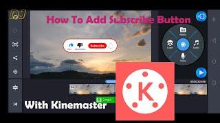 How to add subscribe button animation to your video With Kinemaster