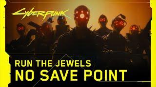 Cyberpunk 2077 — No Save Point by Yankee and the Brave (Run the Jewels)