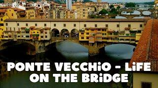 Ponte Vecchio - Life on the Bridge