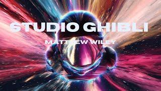 MATTHEW WILEY - STUDIO GHIBLI (VISUALIZER)
