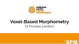 Voxel-Based Morphometry | Dr Christian Lambert | SPM for fMRI and VBM