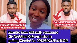 Maurice Sam Officially Announce His Wedding Date and who is getting Married to. CONGRATULATIONS