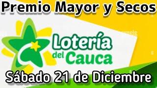 🟡 Resultado PREMIO MAYOR Y SECOS Loteria del CAUCA Sabado de 21 Diciembre de 2024