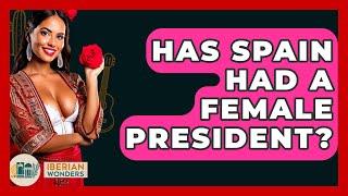 Has Spain Had A Female President? - Iberian Wonders