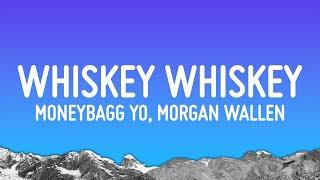 Moneybagg Yo - WHISKEY WHISKEY (Lyrics) ft. Morgan Wallen