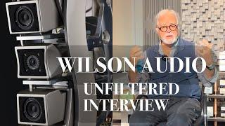 Wilson Audio: Unfiltered, emotional Interview with Peter McGrath & Trent Workman