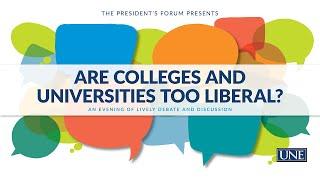 UNE President's Forum presents, 'Are Colleges and Universities Too Liberal?'