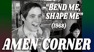 Amen Corner • “Bend Me, Shape Me” • 1968 [Reelin' In The Years Archive]