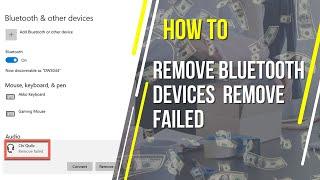 Remove Bluetooth Devices From Windows 10 Remove Failed Error Fix