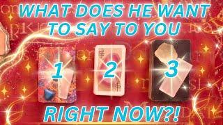 Pick a Card  WHAT DOES HE WANT TO SAY TO YOU... RIGHT NOW?!  LOVE Tarot Reading