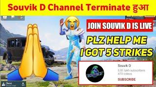 I GOT 5 STRIKES  SOUVIK D CHANNEL DELETE ! PLZ HELP !