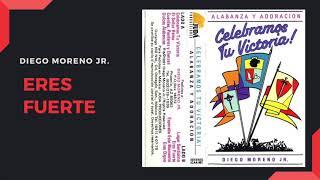 Eres Fuerte | Diego Moreno Jr
