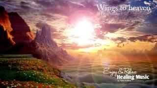 Healing And Relaxing Music For Meditation (Wings To Heaven) - Pablo Arellano