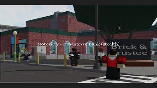 Notoriety - Downtown Bank (Stealth)