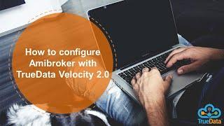 How to configure Amibroker with TrueData Velocity 2 0