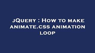 jQuery : How to make animate.css animation loop