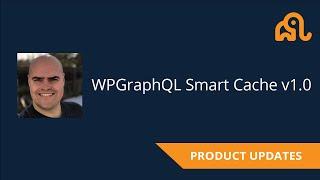 WPGraphQL Smart Cache v1.0