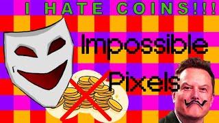 COINS WILL BE THE DEATH OF ME | Impossible Pixels