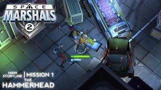 MISSION #1: THE HAMMERHEADS - Space Marshals 2