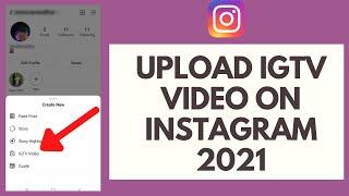 How to Upload IGTV Video on Instagram 2021