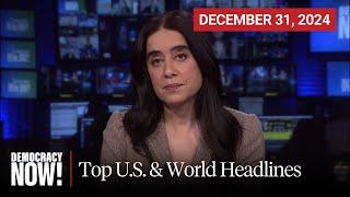 Top U.S. & World Headlines — December 31, 2024