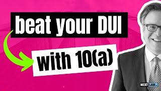 Beat Your DUI with Section 10(a): Legal Strategy Guide