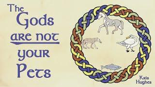 The gods are not your pets