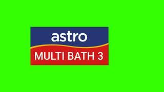 Green Screen (2010 - 2012) : Astro Multi Bath 3 (SD/HD) (Version 1)