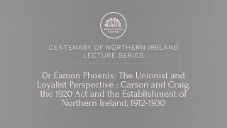 Dr Éamon Phoenix presents the Unionist and Loyalist Perspective