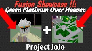 Project Jojo | GREEN PLATINUM OVER HEAVEN FUSION SHOWCASE!