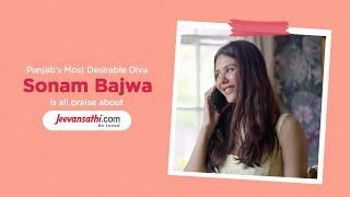 Punjab's most Desirable Diva is all praise for Jeevansathi.com | Sonam Bajwa