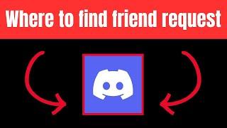 Discord: Where to Find Friend Requests (EASY GUIDE!)