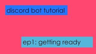 creating discord bots: ep1 getting ready