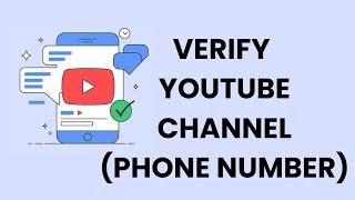 How To Verify YouTube Channel With Phone Number