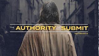 The Authority to Submit | Jesus and the Centurion's Faith