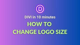 How to Change Logo Size in Menu with Divi Builder