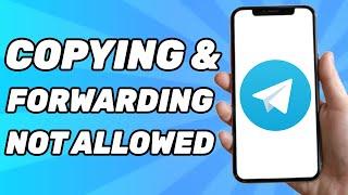 Copying and Forwarding Is Not Allowed in This Channel Telegram (Problem Solved)