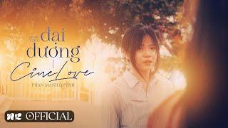 Phan Mạnh Quỳnh - Đại Dương (Trailer MV) | CineLove (The Album) | N2's Memories Studio