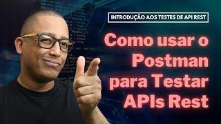 Como usar o Postman para Testar APIs Rest (Aula 10)