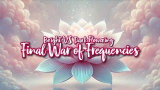 Dark Flowering VS Bright Flowering | Final War of Frequencies | with Elizabeth Monroy
