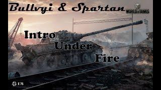 Bullvyi & Spartan Under Fire Intro! (World Of Tanks Console)