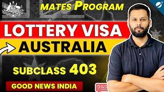 Lottery Visa Subclass 403 Mates Program Australia  | 3000 Seats | A Step by Step Guide !