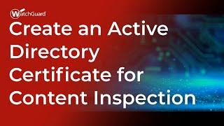 Tutorial: Create an Active Directory Certificate for Content Inspection