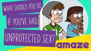 What should you do if you've had unprotected sex?