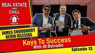 Keys To Success with JB Bolvadin | Real Estate And Chill Podcast | Episode 13