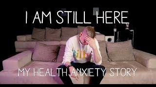 I Am Still Here - My Health Anxiety Story